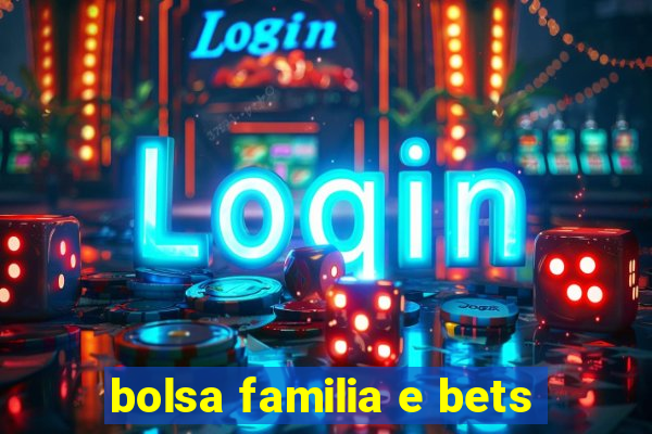 bolsa familia e bets