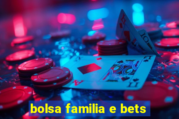 bolsa familia e bets