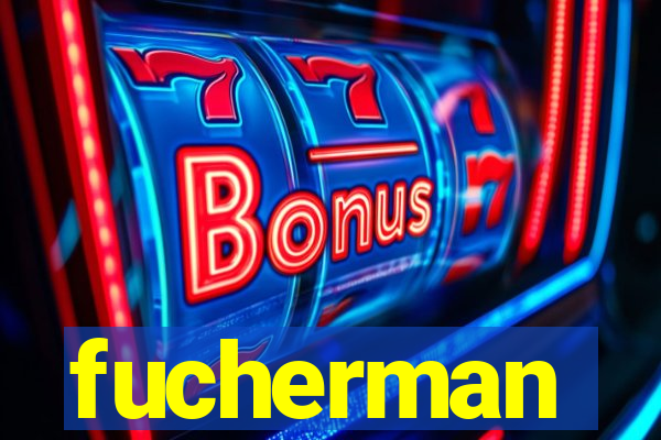 fucherman