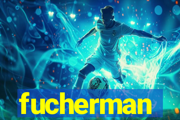 fucherman