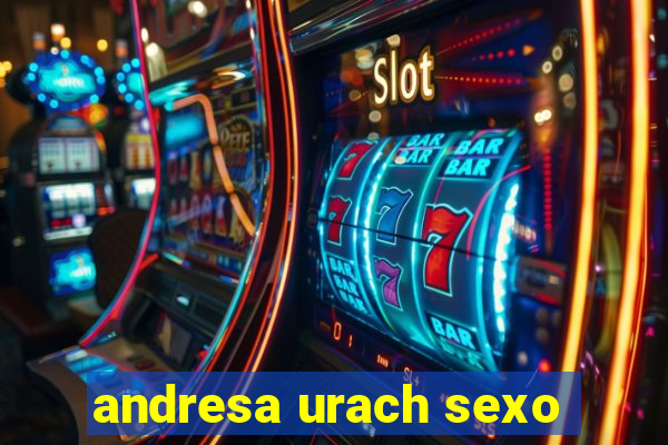 andresa urach sexo