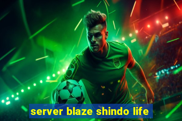 server blaze shindo life