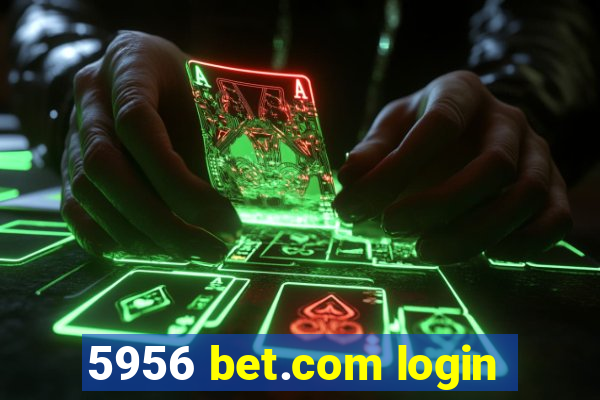 5956 bet.com login