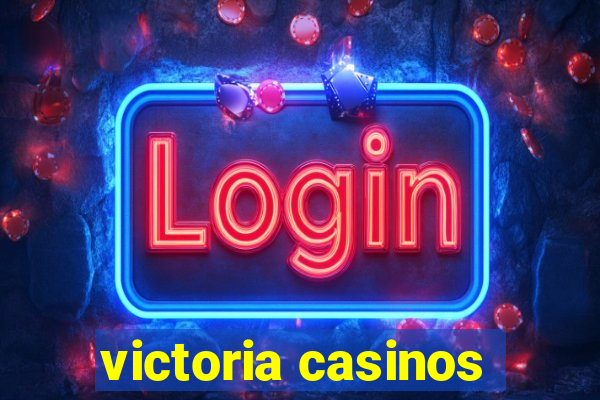 victoria casinos