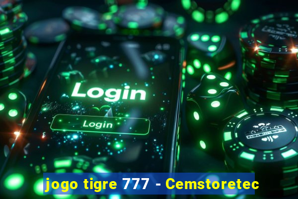 jogo tigre 777 - Cemstoretec