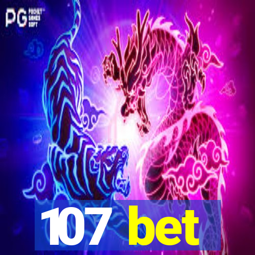 107 bet