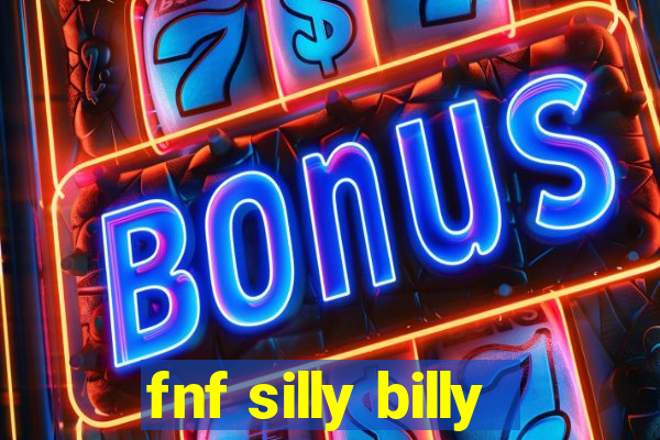 fnf silly billy