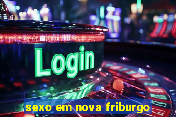 sexo em nova friburgo