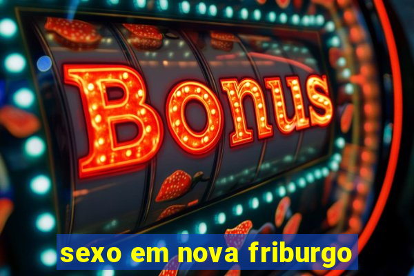 sexo em nova friburgo