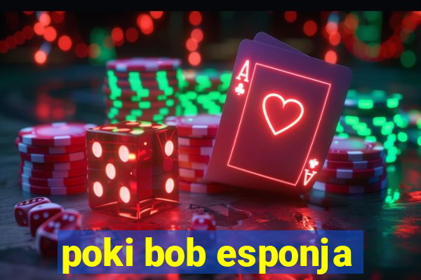 poki bob esponja