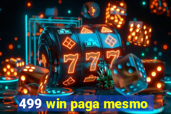 499 win paga mesmo