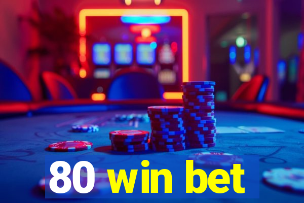 80 win bet