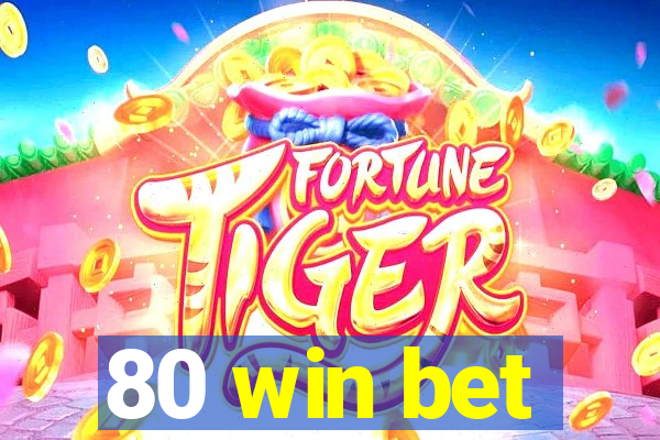 80 win bet