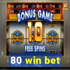 80 win bet