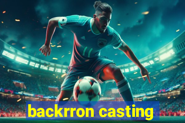 backrron casting