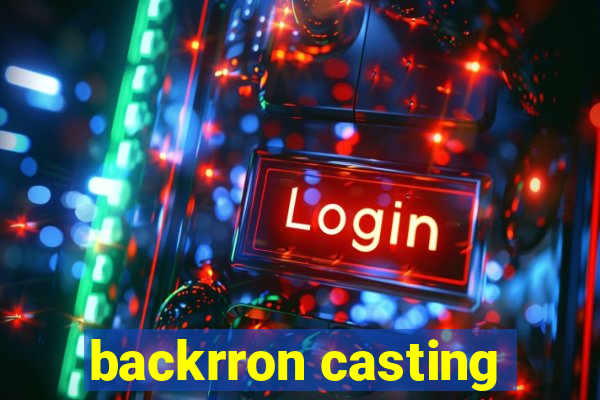 backrron casting