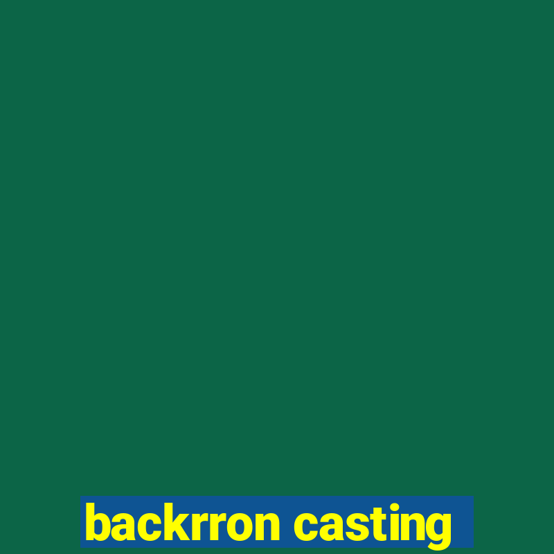 backrron casting