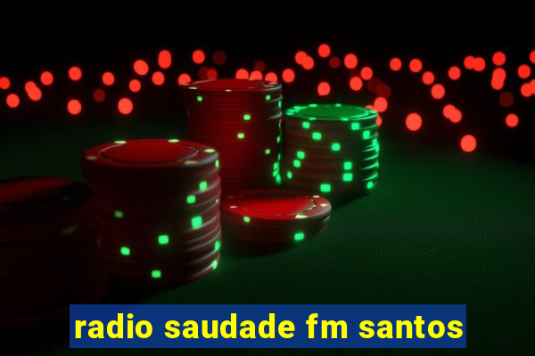 radio saudade fm santos