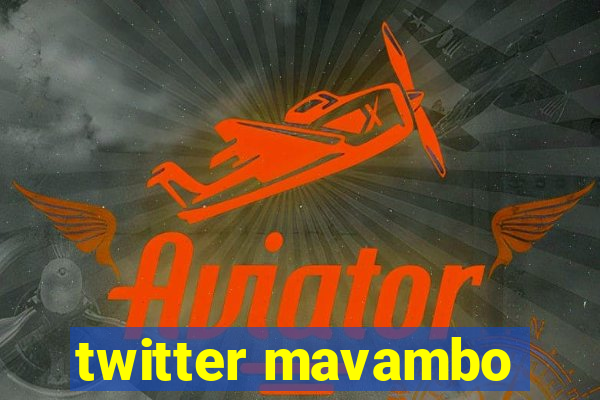 twitter mavambo