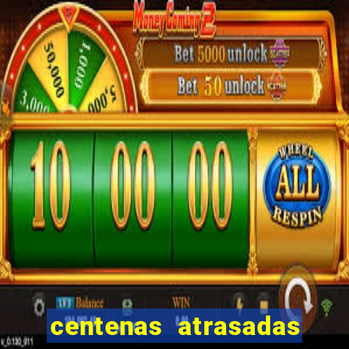 centenas atrasadas jogo do bicho