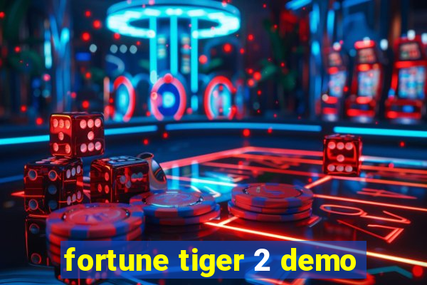 fortune tiger 2 demo