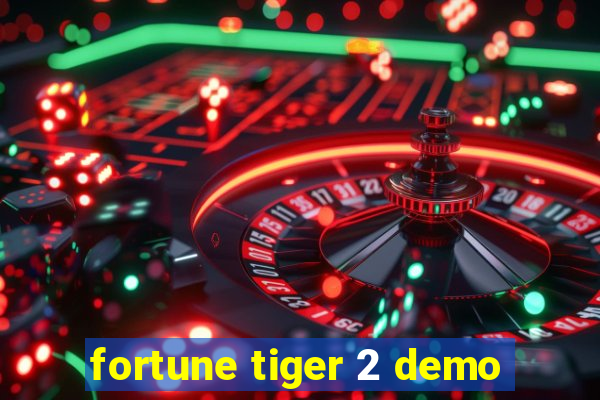 fortune tiger 2 demo