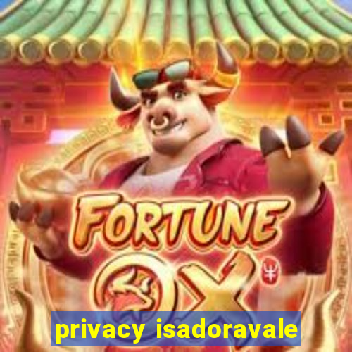 privacy isadoravale