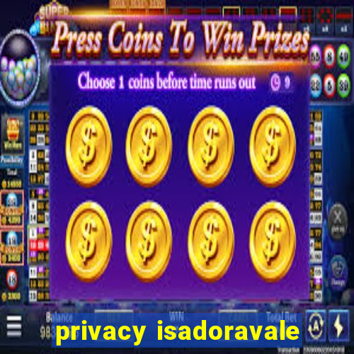 privacy isadoravale