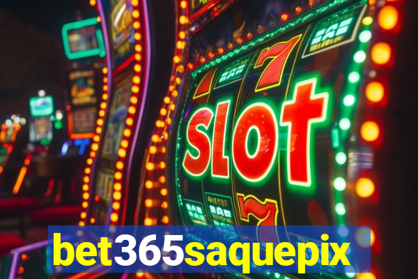 bet365saquepix