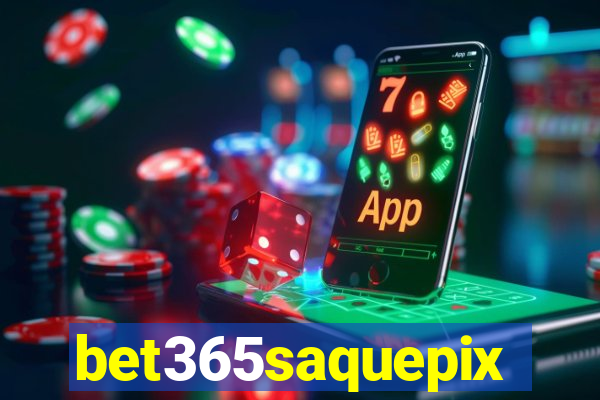 bet365saquepix