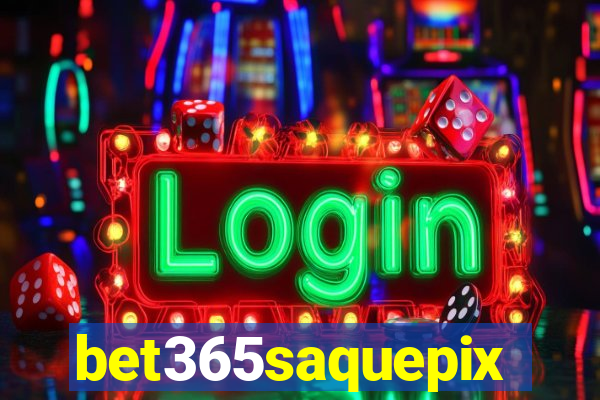 bet365saquepix