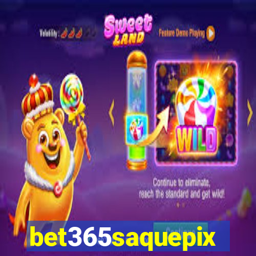 bet365saquepix