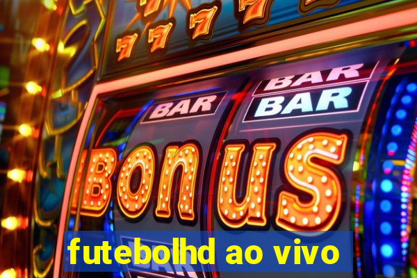 futebolhd ao vivo