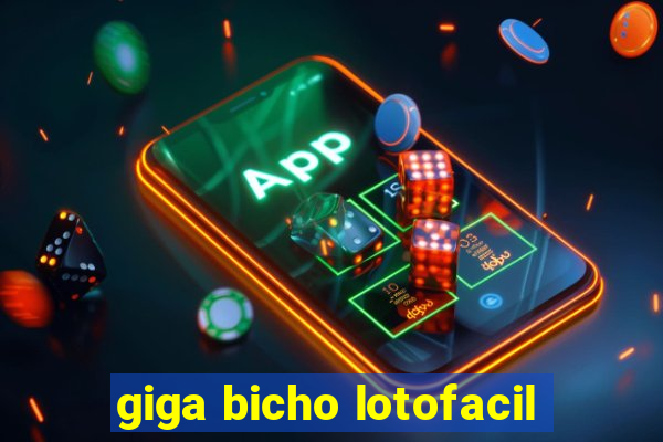 giga bicho lotofacil