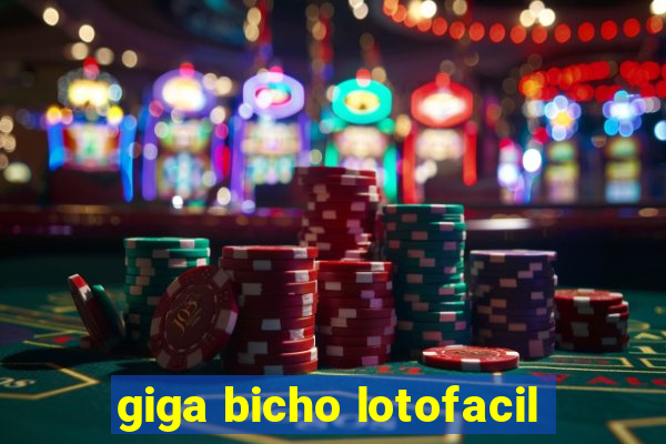 giga bicho lotofacil