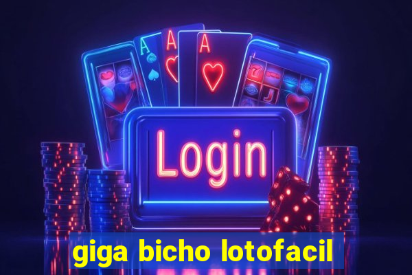 giga bicho lotofacil