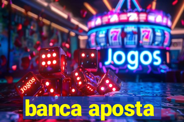 banca aposta