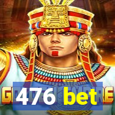 476 bet