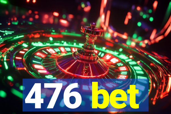 476 bet