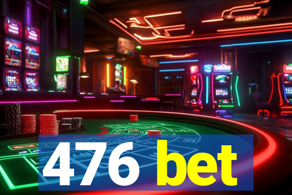 476 bet