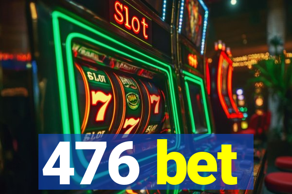 476 bet