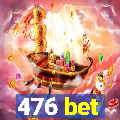 476 bet