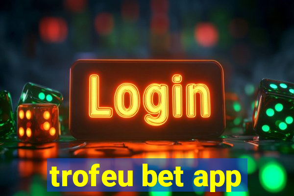 trofeu bet app