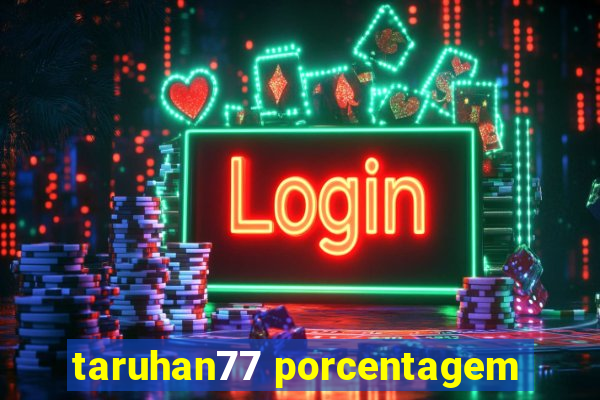 taruhan77 porcentagem