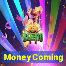 MoneyComing