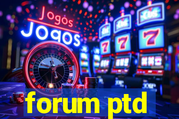 forum ptd