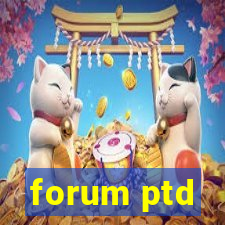 forum ptd