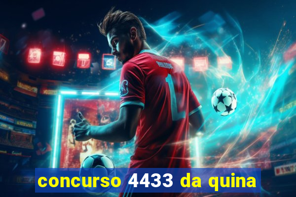 concurso 4433 da quina