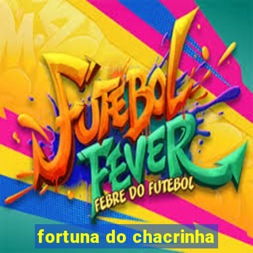 fortuna do chacrinha