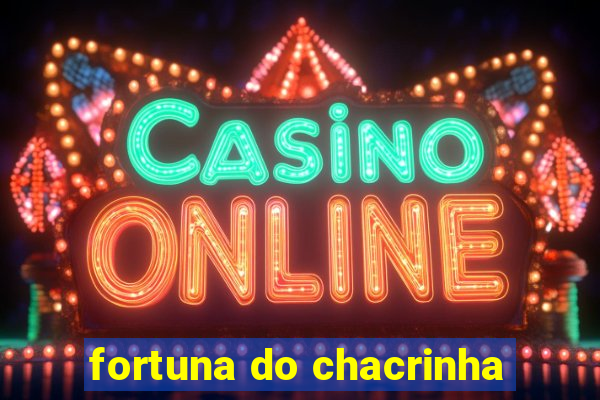 fortuna do chacrinha